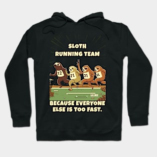 Sloth Running Team: Because everyone else is too fast Hoodie
